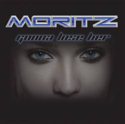 Moritz : Gonna Lose Her